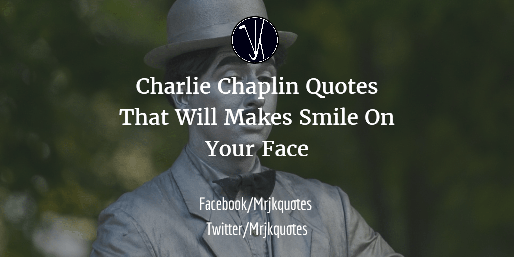 Charlie Chaplin Quotes That Will Makes Smile On Your Face