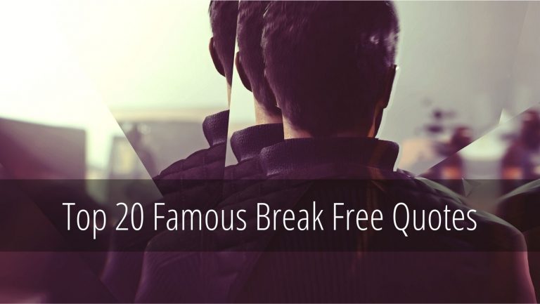 Top 20 Break Free Quotes