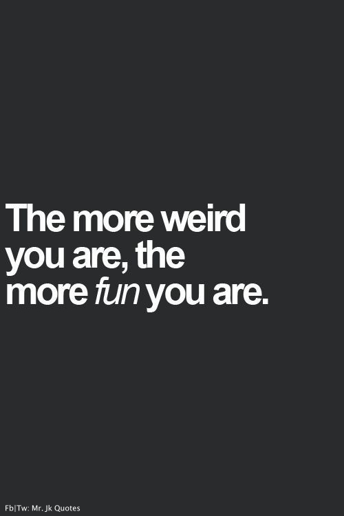 Quotes About Being Weird