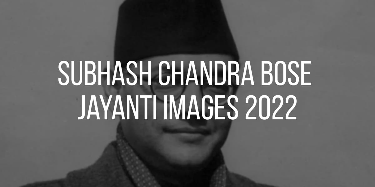 Subhash Chandra Bose Jayanti Images 2022