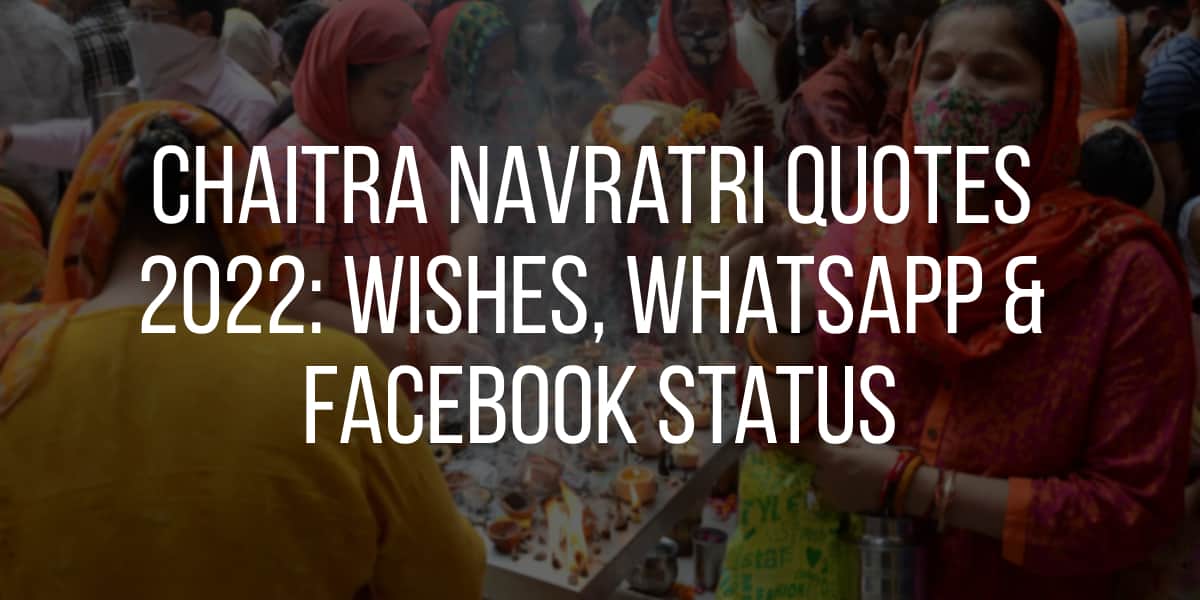 Chaitra Navratri quotes 2022: Wishes, Whatsapp & Facebook Status